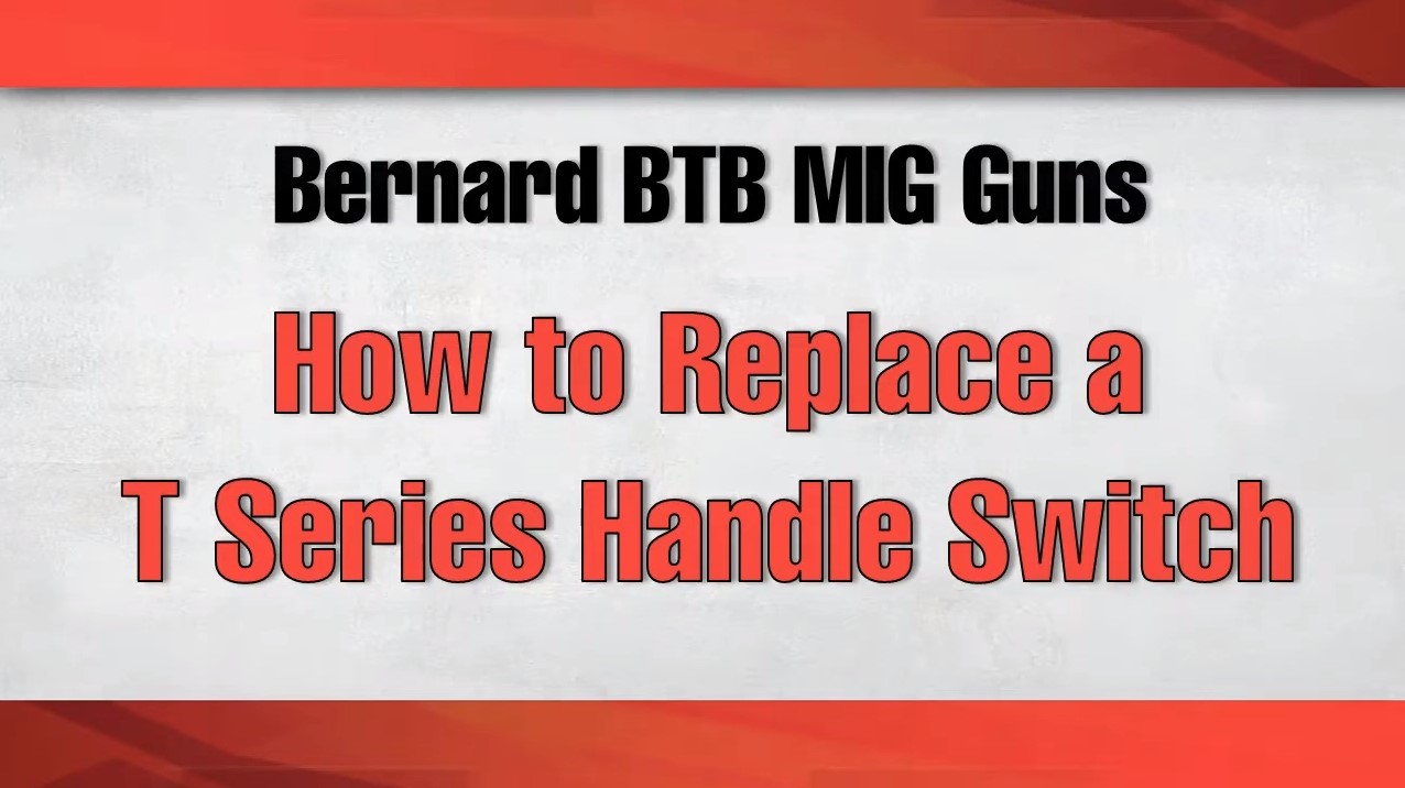 Video Bernard BTB MIG Guns T Series Switch Replacement Bernard and